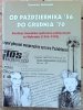 Kazimierz Kozłowski • Od października '56 do grudnia '70. Ewolucja stosunków społeczno-politycznych na Wybrzeżu 1956-1970